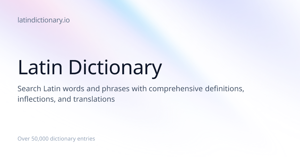 Latin Dictionary & Analyzer — Look Up Any Latin Word | latindictionary.io