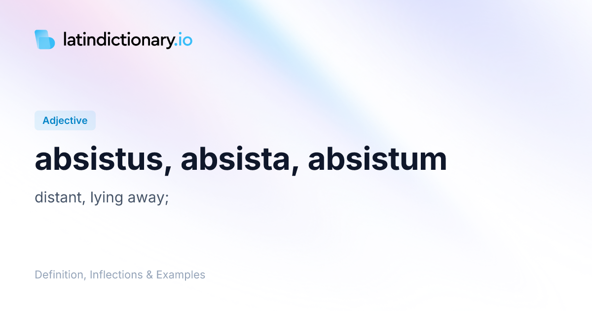 Absistus: Latin Declension & Meaning | latindictionary.io