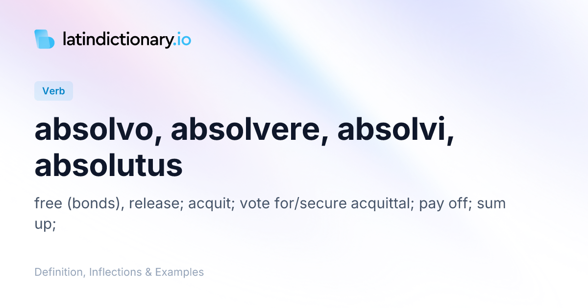 Absolvo: Latin Conjugation & Meaning | latindictionary.io