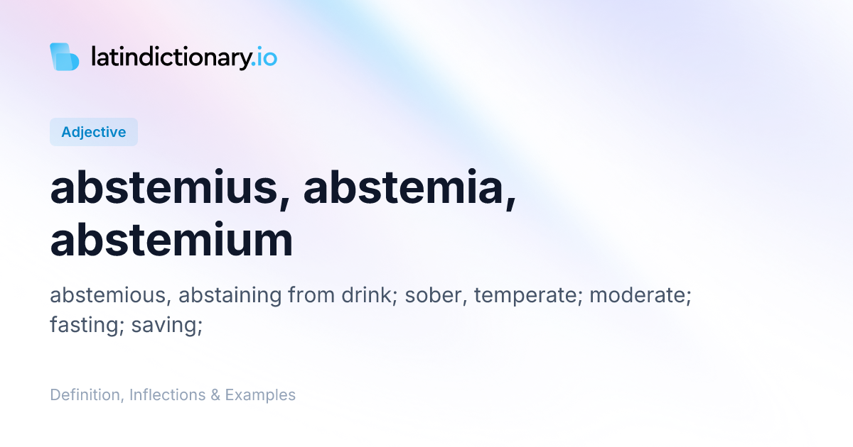 Abstemius: Latin Declension & Meaning | latindictionary.io