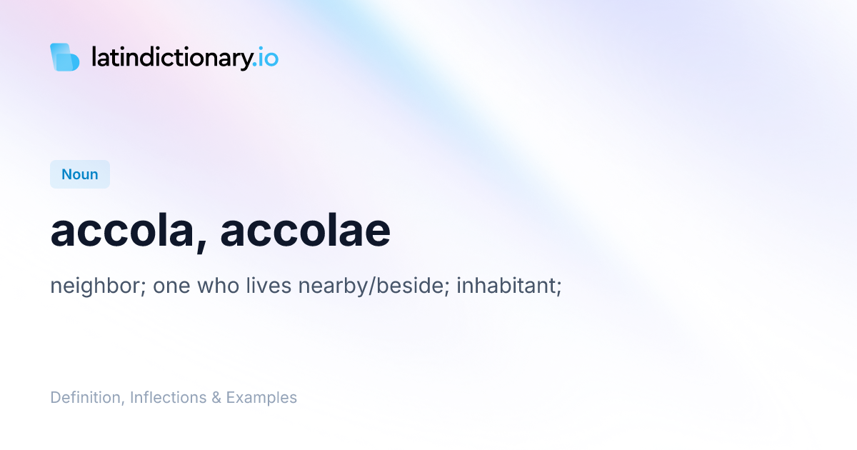 Accola: Latin Declension & Meaning
