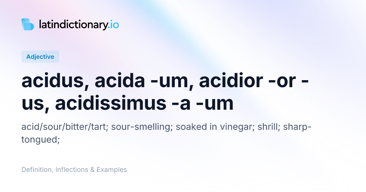 Acidus: Latin Declension & Meaning | latindictionary.io