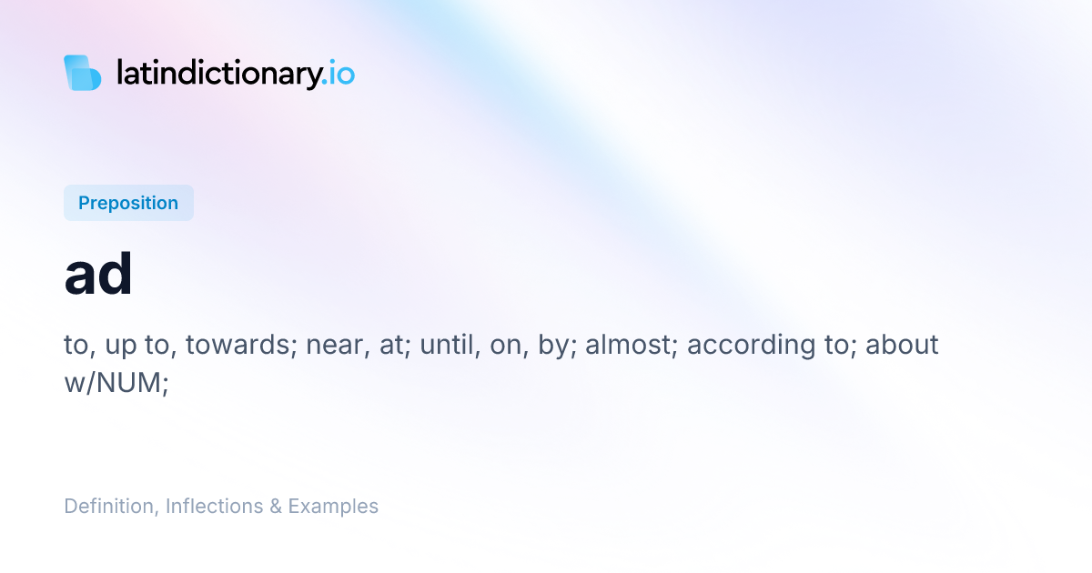 Ad: Latin Declension & Meaning | latindictionary.io
