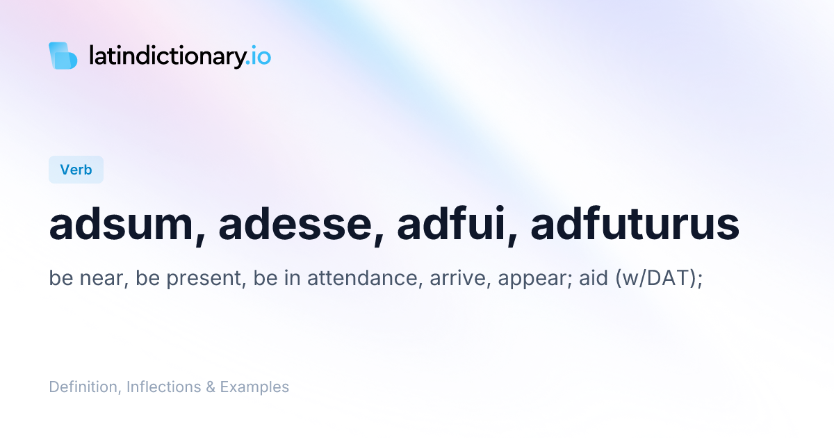 Adsum: Latin Conjugation & Meaning | latindictionary.io