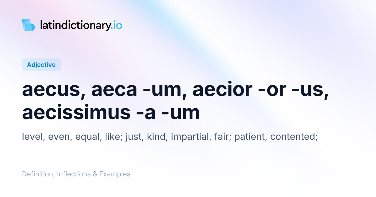 Aecus: Latin Declension & Meaning | latindictionary.io