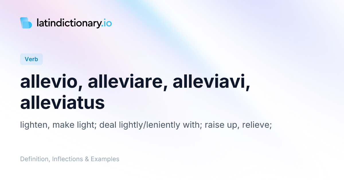 Allevio: Latin Conjugation & Meaning | latindictionary.io
