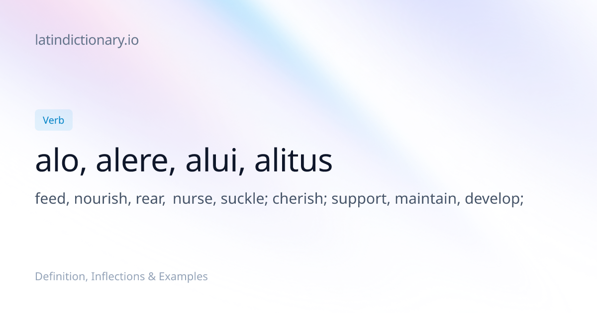 Alo: Latin Conjugation & Meaning | latindictionary.io