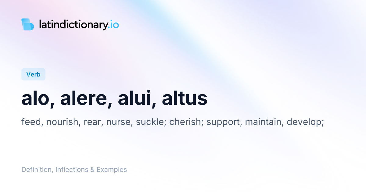 Alo: Latin Conjugation & Meaning | latindictionary.io
