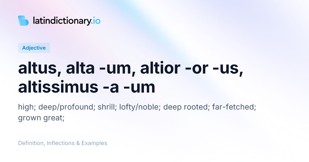Altus: Latin Declension & Meaning | latindictionary.io