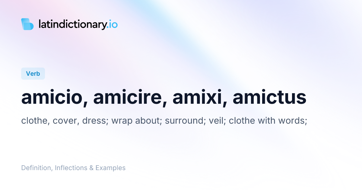 Amicio: Latin Conjugation & Meaning | latindictionary.io