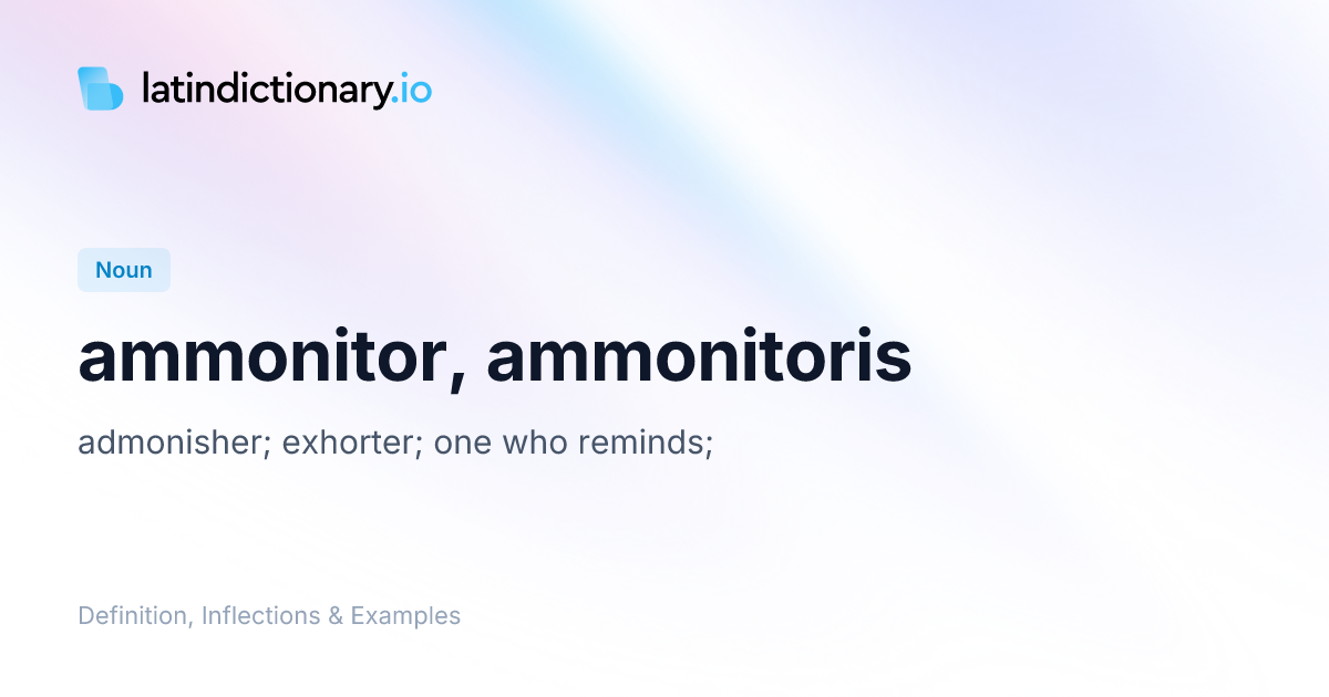 ammonitor: Latin Definition, Inflections, and Examples | latindictionary.io