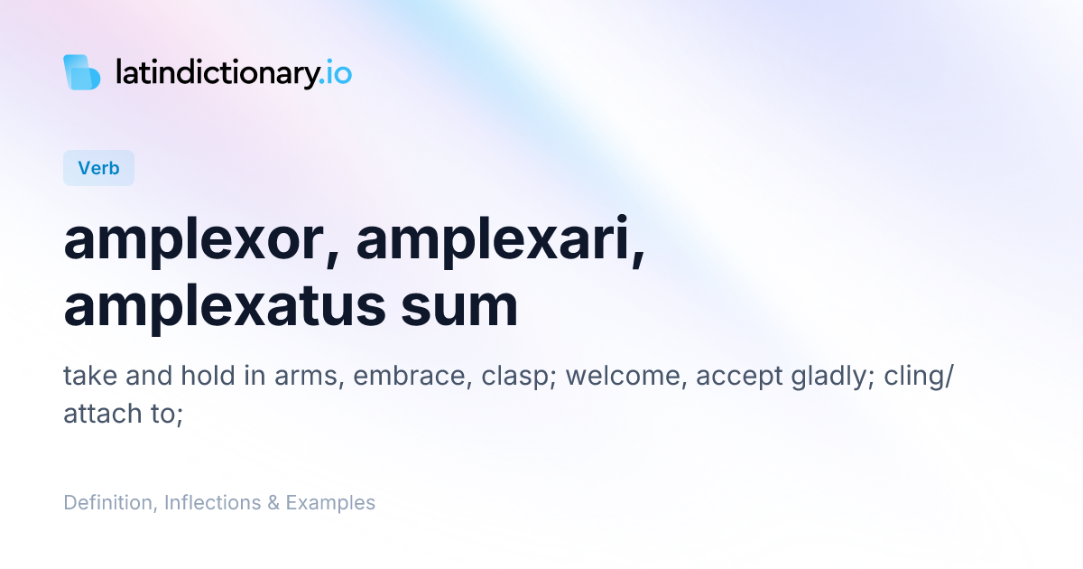 Amplexor: Latin Conjugation & Meaning | latindictionary.io