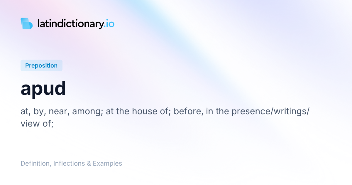 Apud: Latin Declension & Meaning | latindictionary.io