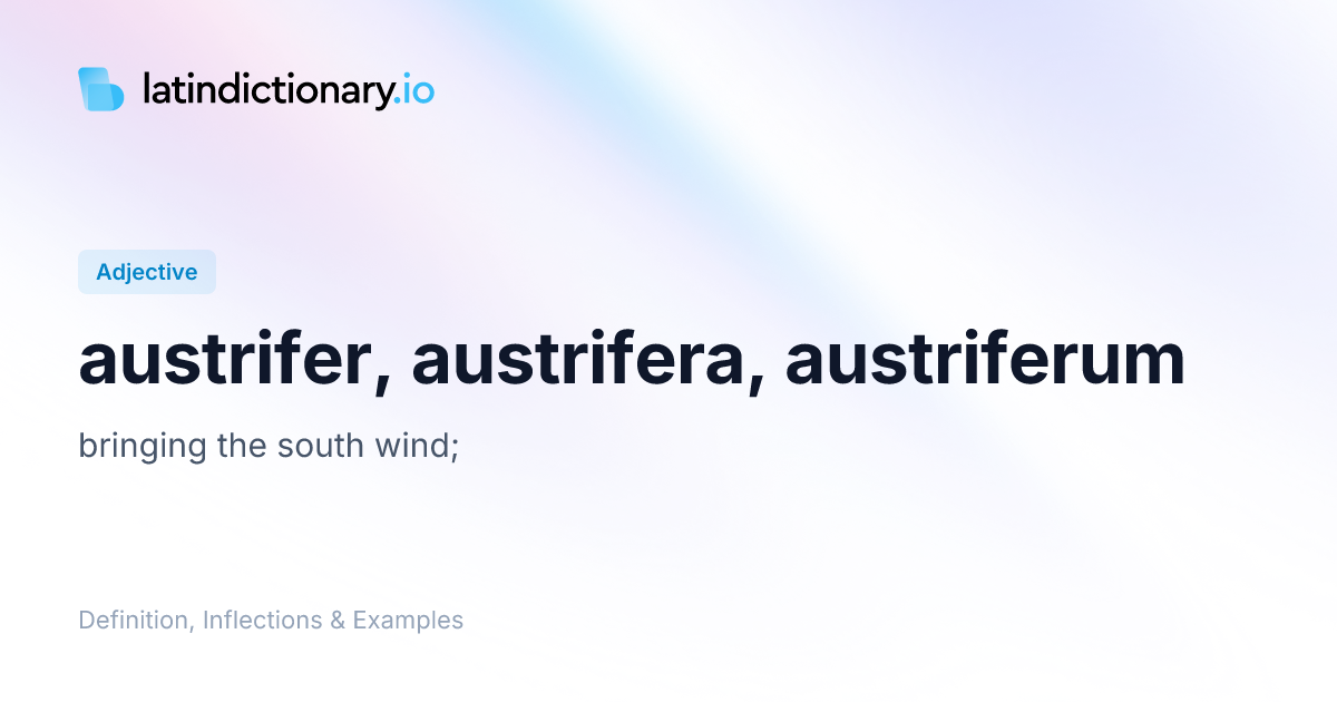 austrifer: Latin Definition, Inflections, and Examples | latindictionary.io