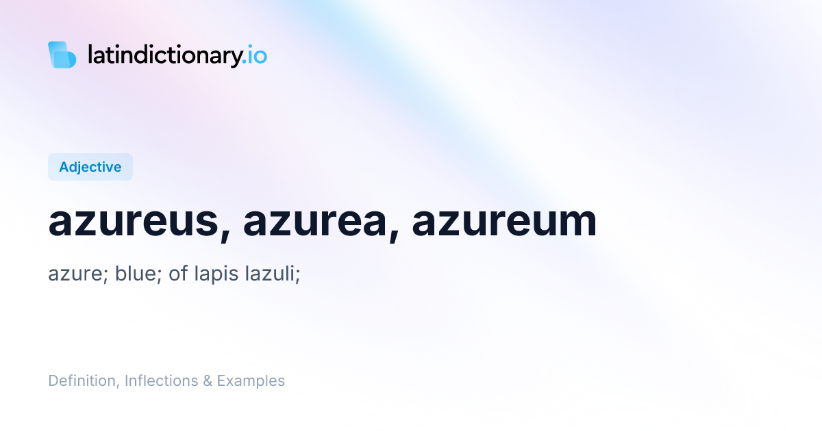 Azureus: Latin Declension & Meaning | latindictionary.io