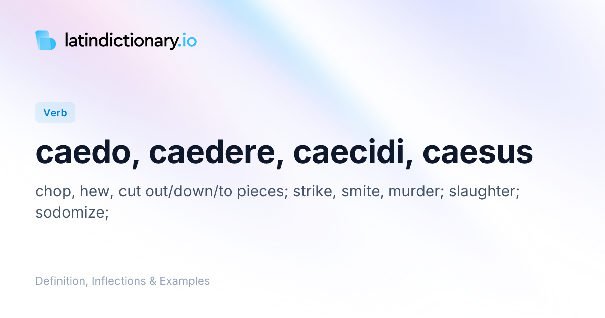 Caedo: Latin Conjugation & Meaning | latindictionary.io
