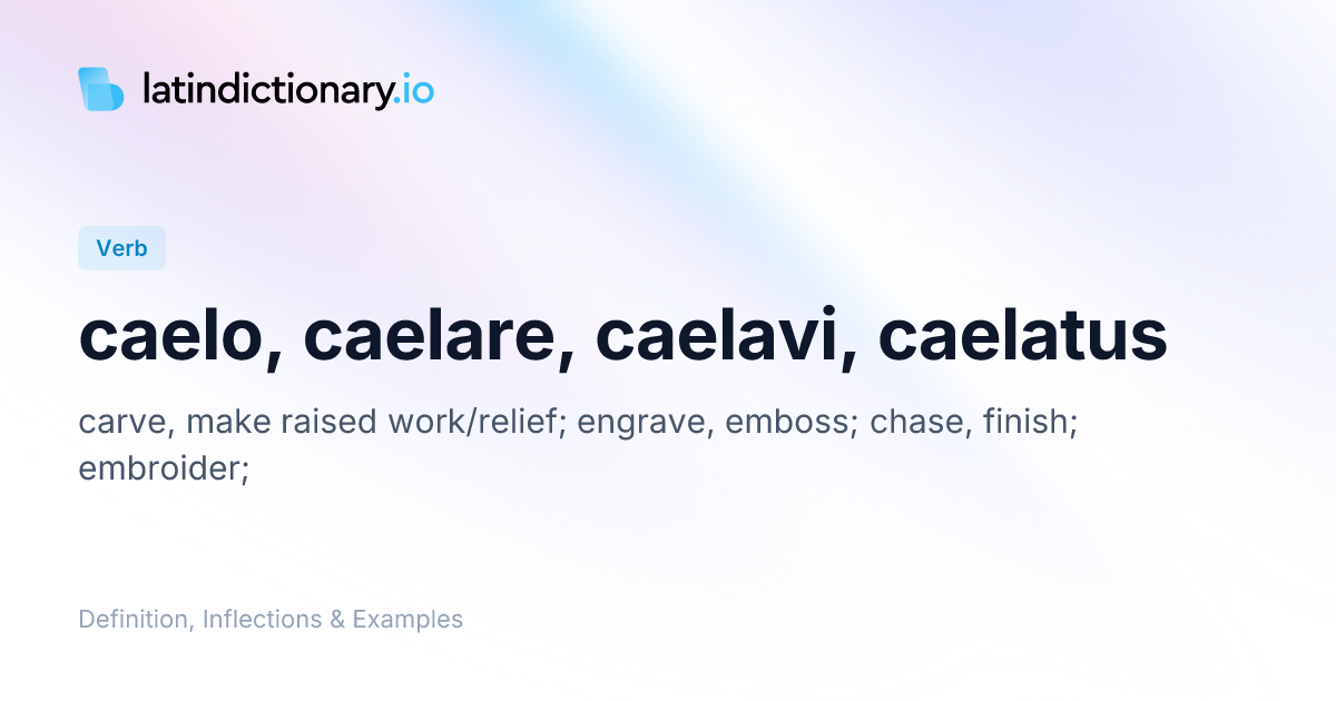 Caelo: Latin Conjugation & Meaning | latindictionary.io