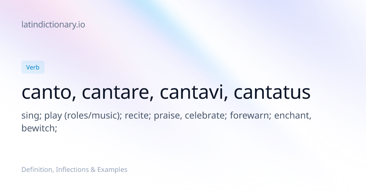 canto: Latin Definition, Conjugations, and Examples | latindictionary.io