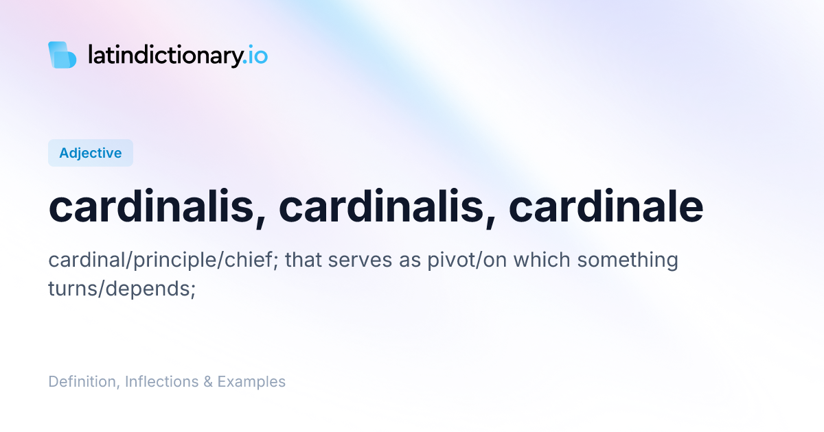 Cardinalis: Latin Declension & Meaning | latindictionary.io