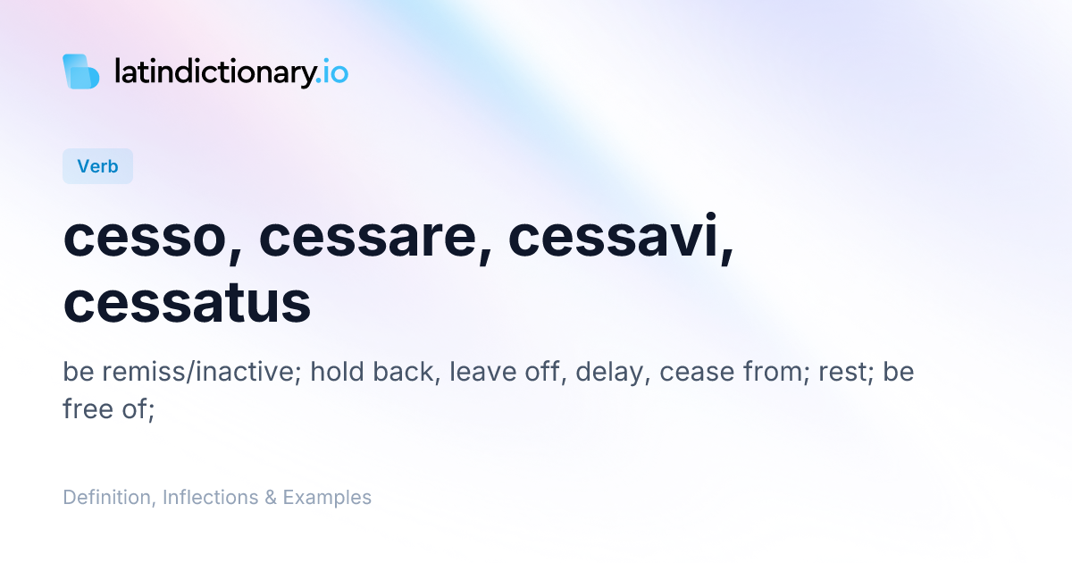 Cesso: Latin Conjugation & Meaning | latindictionary.io