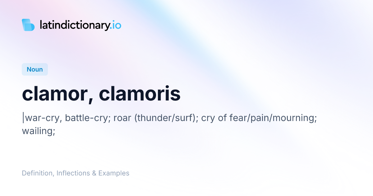 Clamor: Latin Declension & Meaning | latindictionary.io