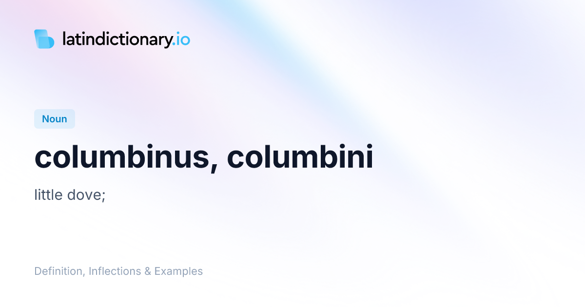 Columbinus: Latin Declension & Meaning | latindictionary.io