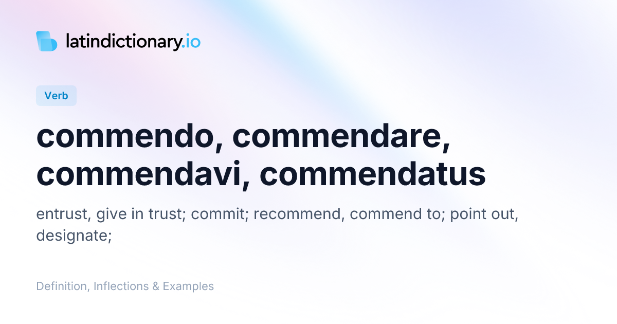 Commendo: Latin Conjugation & Meaning