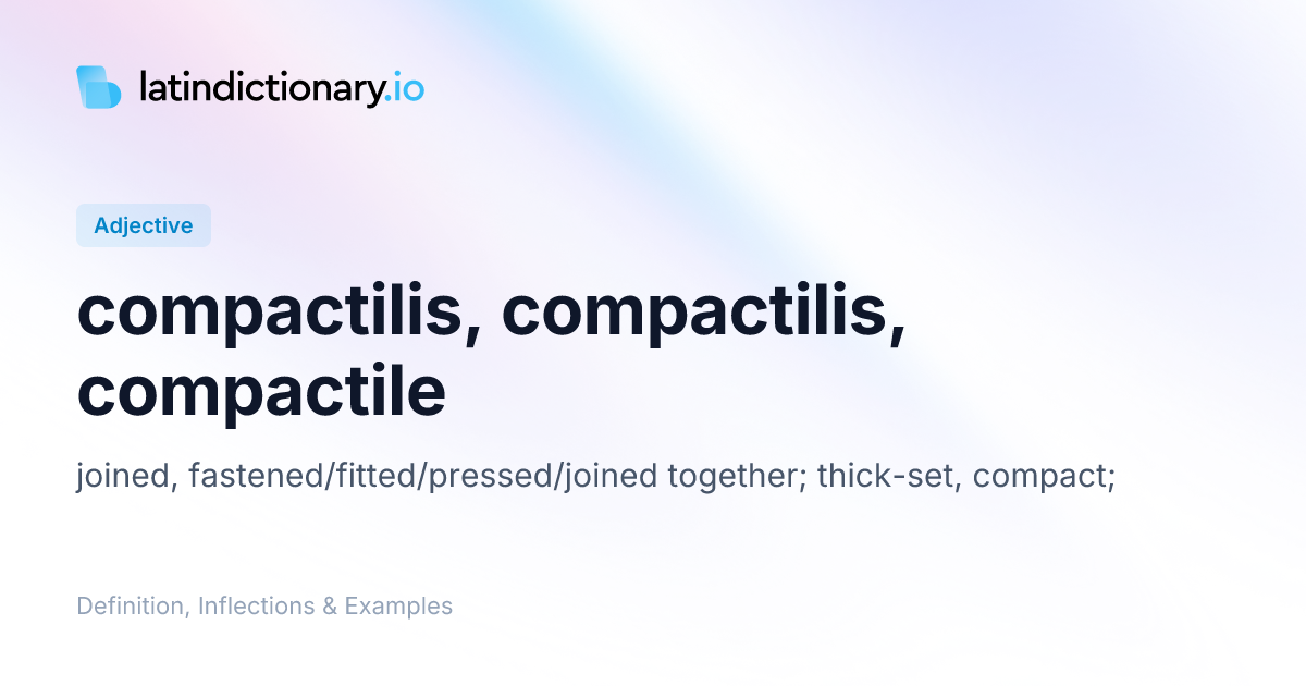 Compactilis: Latin Declension & Meaning