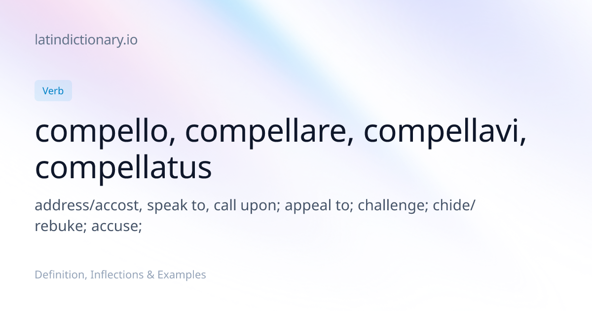 compello: Latin Definition, Conjugations, and Examples | latindictionary.io