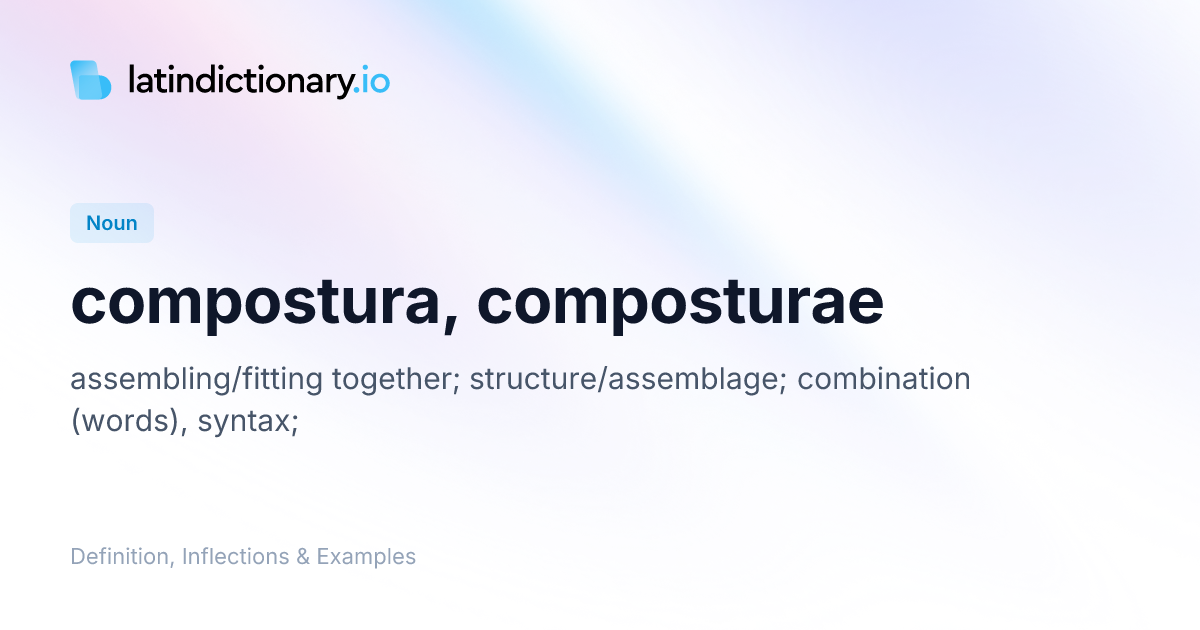 Compostura: Latin Declension & Meaning | latindictionary.io