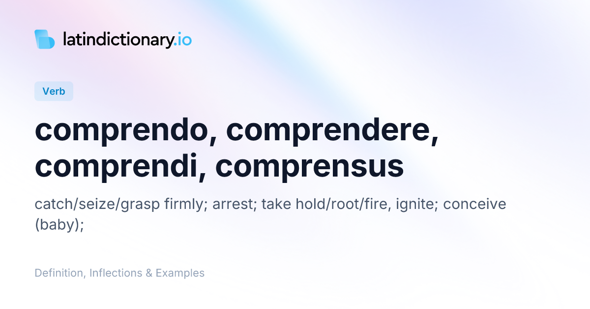 Comprendo: Latin Conjugation & Meaning | latindictionary.io