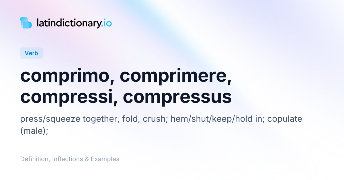 Comprimo: Latin Conjugation & Meaning