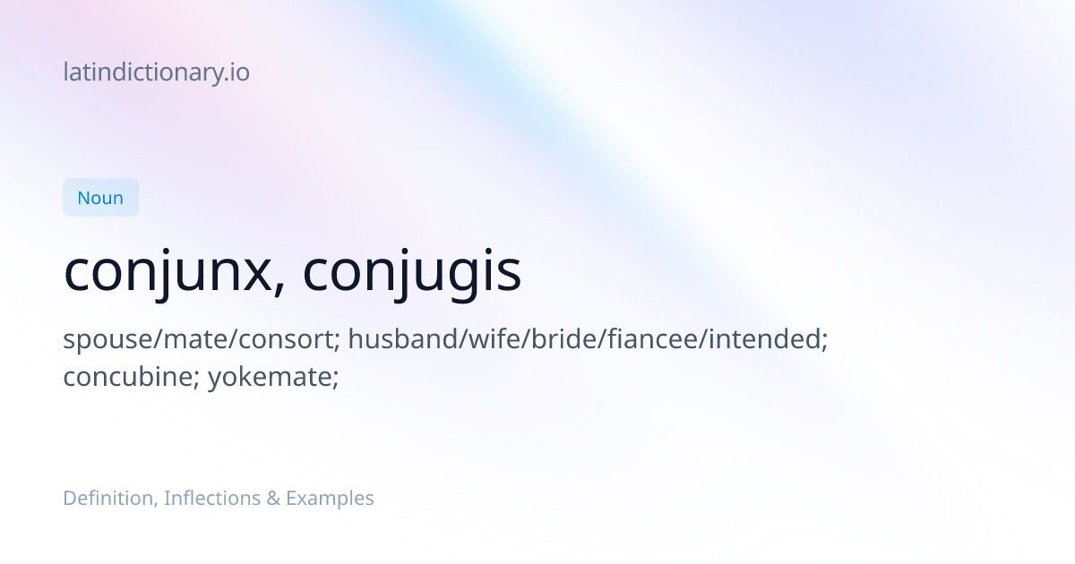 Conjunx: Latin Declension & Meaning | latindictionary.io