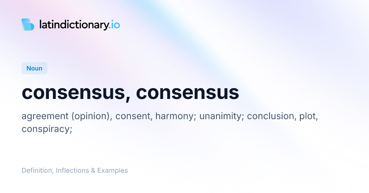 Consensus: Latin Declension & Meaning | latindictionary.io