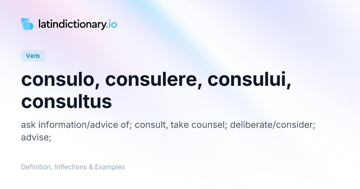 Consulo: Latin Conjugation & Meaning | latindictionary.io