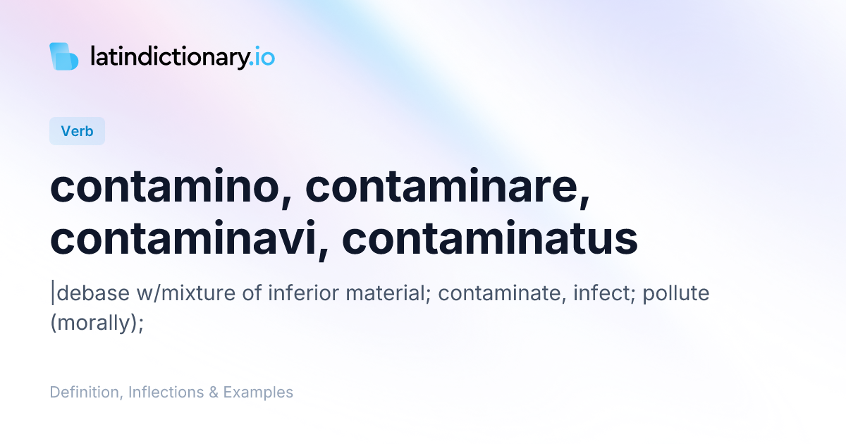 Contamino: Latin Conjugation & Meaning