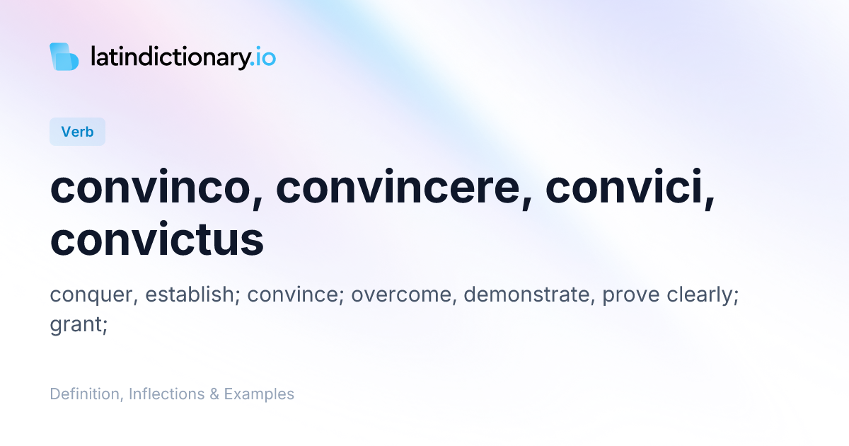 Convinco: Latin Conjugation & Meaning | latindictionary.io