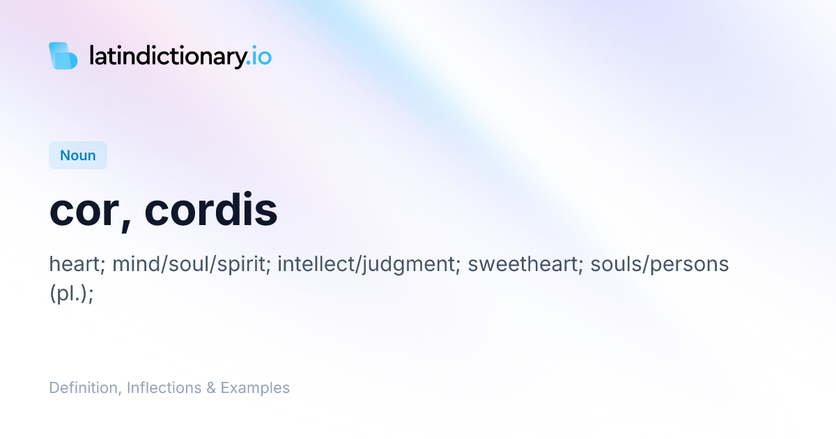Cor: Latin Declension & Meaning | latindictionary.io