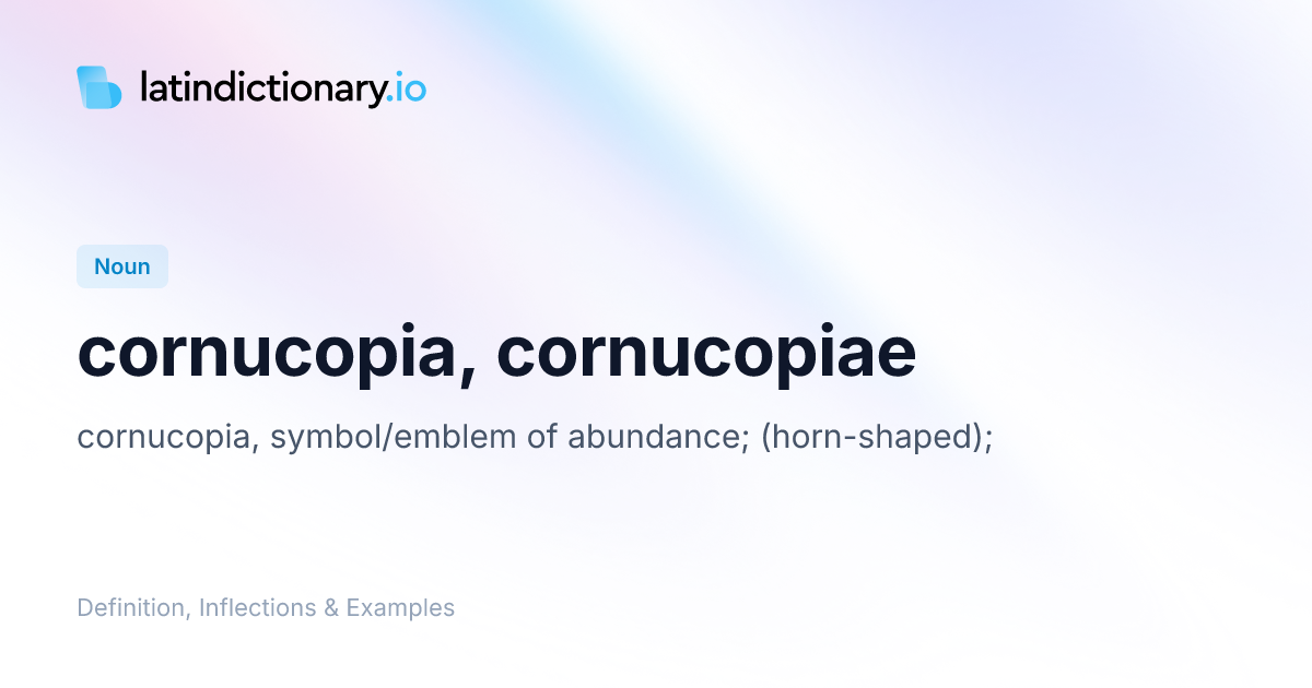Cornucopia: Latin Declension & Meaning