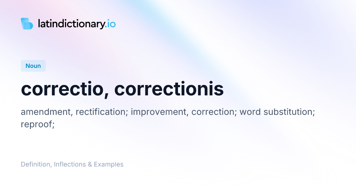correctio: Latin Definition, Inflections, and Examples | latindictionary.io