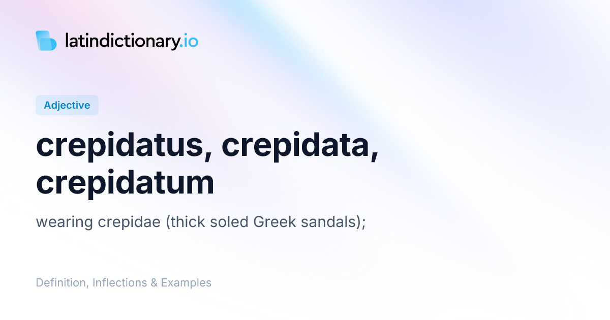 crepidatus: Latin Definition, Inflections, and Examples ...