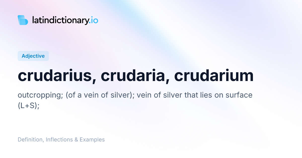 crudarius: Latin Definition, Inflections, and Examples | latindictionary.io