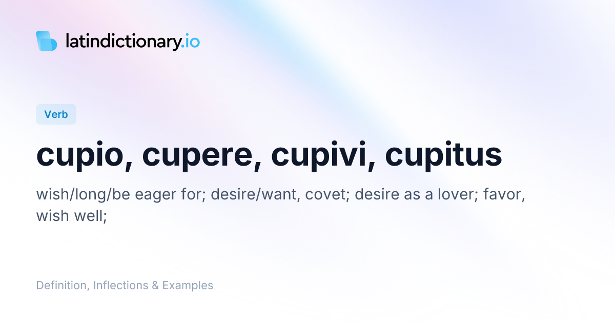 Cupio: Latin Conjugation & Meaning | latindictionary.io