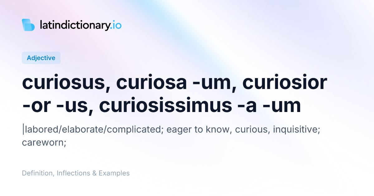 Curiosus: Latin Declension & Meaning | latindictionary.io