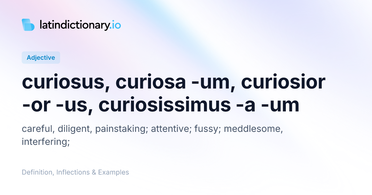 Curiosus: Latin Declension & Meaning | latindictionary.io