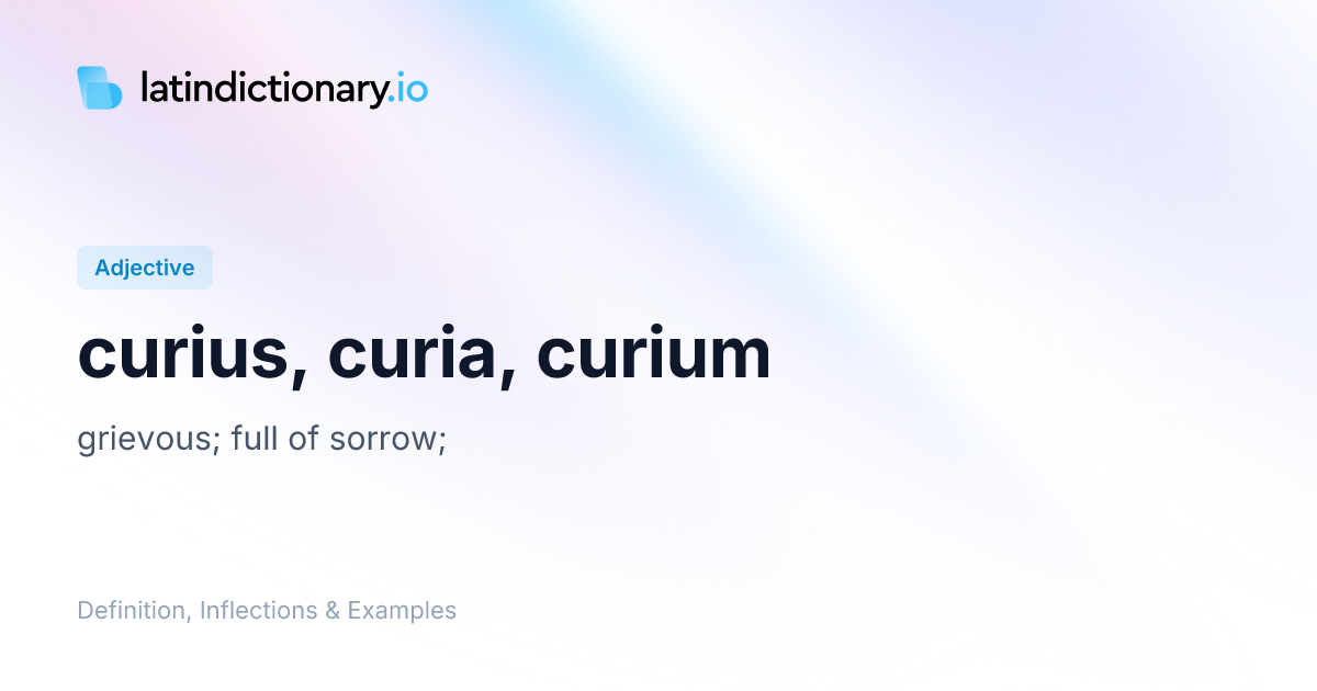 Curius: Latin Declension & Meaning | latindictionary.io