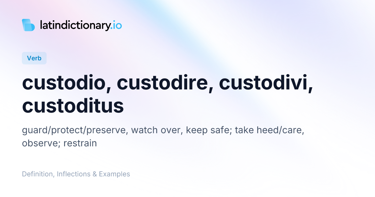 Custodio: Latin Conjugation & Meaning | latindictionary.io