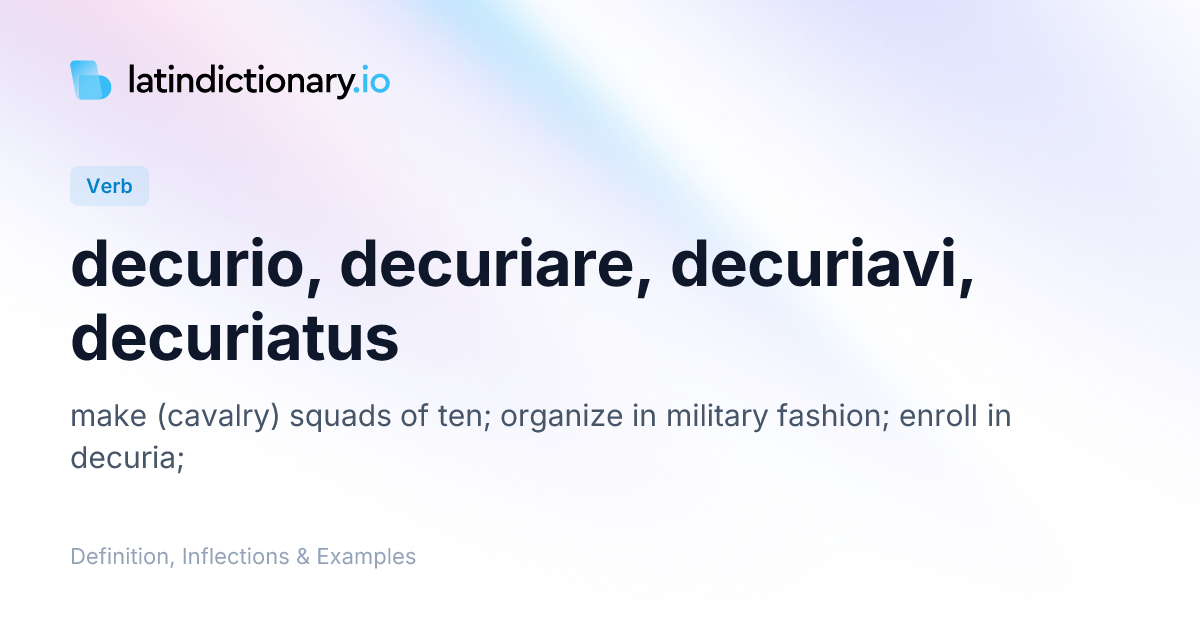 decurio: Latin Definition, Conjugations, and Examples | latindictionary.io