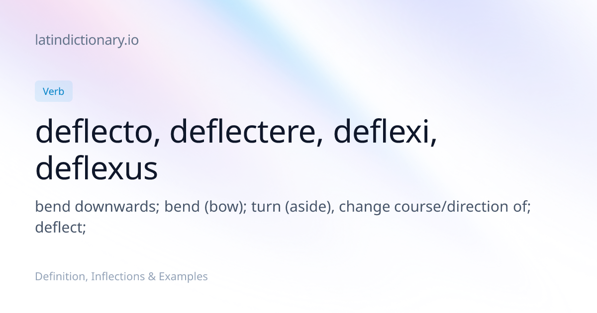 Deflecto: Latin Conjugation & Meaning | latindictionary.io