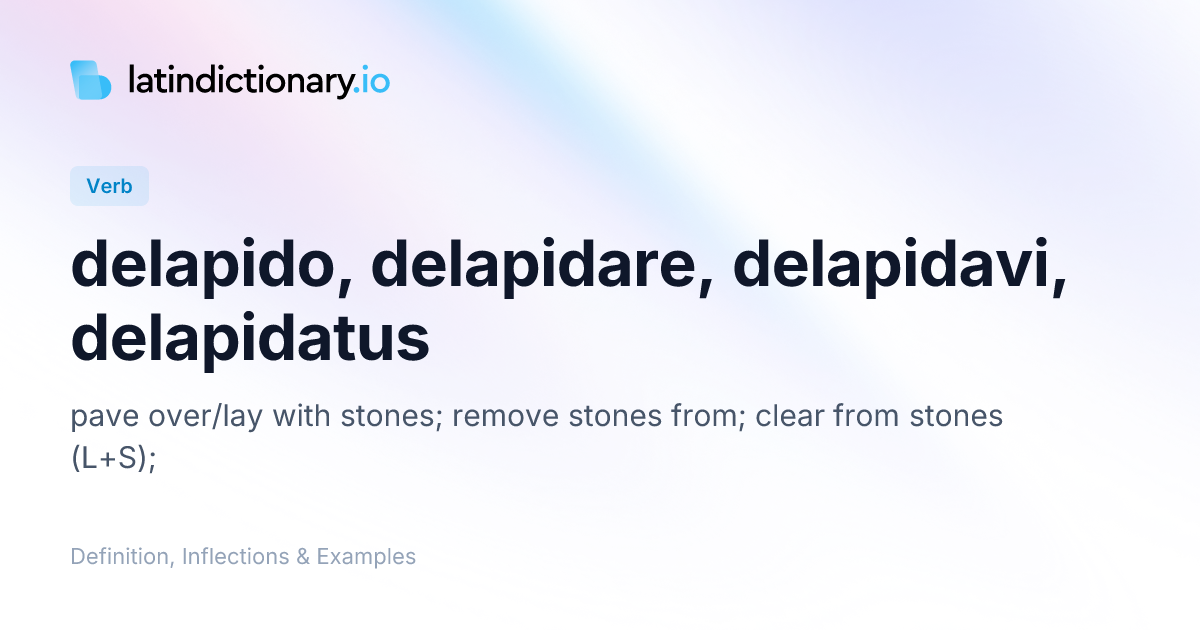 Delapido: Latin Conjugation & Meaning